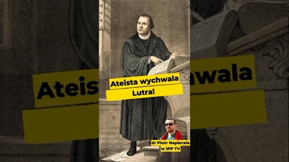 Ateista wychwala Lutra! #Luter