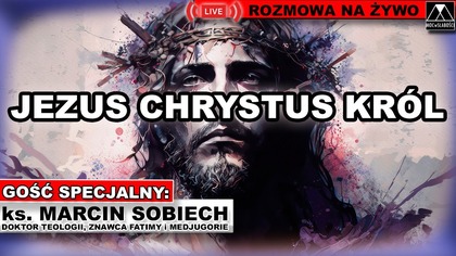 JEZUS CHRYSTUS KRÓL - ks.  Marcin Sobiech