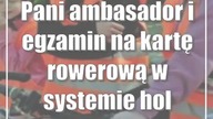 Pani ambasador i egzamin na kartę rowerową w systemie holenderskim.  Zdjęcia