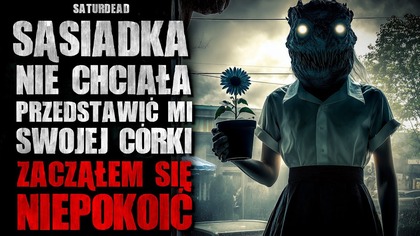 Sąsiadka nie chciała przedstawić mi swojej córki...  | Creepypasta Horror Historie z Lektorem