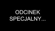 ODCINEK SPECJALNY...