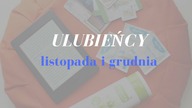 ULUBIEŃCY listopada i grudnia