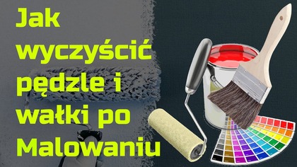 Jak wyczyścić pędzle i wałki po malowaniu