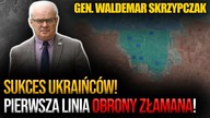 Sukces Ukraińców! Gen.  Skrzypczak: Złamali pierwszą linię obrony Rosjan!