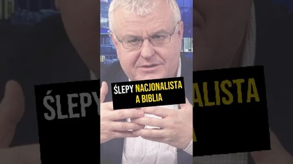  Ślepy nacjonalista a Biblia #PomyślDziś odc.  2456