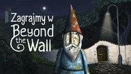 Zagrajmy w Beyond the Wall - Fantazyjna przygodówka typu wskaż i kliknij o dziwach za murem