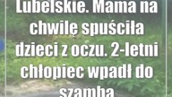 Lubelskie.  Mama na chwilę spuściła dzieci z oczu.  2-letni chłopiec wpadł do szamba