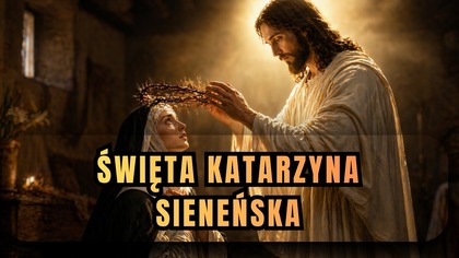 Odrzuciła świat i zmieniła historię Kościoła?! - Święta Katarzyna Sieneńska (30 kwietnia)