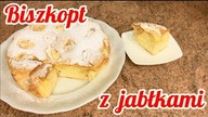 Pyszny, PUSZYSTY BISZKOPT Z JABŁKAMI - jak go zrobić, by nie opadł?