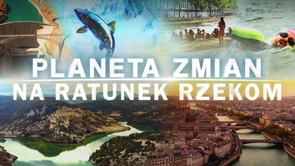 Planeta zmian: na ratunek rzekom - program online
