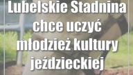 Lubelskie: Stadnina chce uczyć młodzież kultury jeździeckiej