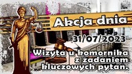Akcja dnia 31/07/2023 - Wizyta u komornika z zadaniem kluczowych pytań.  2023 07 31