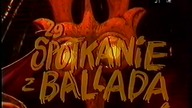 29 Piekielne Spotkanie z balladą