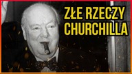 10 ZŁYCH RZECZY KTORE ZROBIŁ CHURCHILL