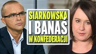 Siarkowska i Banaś w Konfederacji oraz tajemnica znikających tweetów