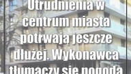 Utrudnienia w centrum miasta potrwają jeszcze dłużej.  Wykonawca tłumaczy się pogodą