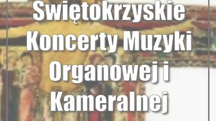 Świętokrzyskie Koncerty Muzyki Organowej i Kameralnej: Koncert Ewy Polskiej