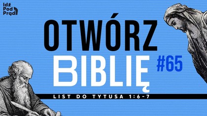 OTWÓRZ BIBLIĘ #65 | List do Tytusa 1:6-7