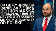 Jonny Daniels o Muzeum Auschwitz. Co go łaczy z powiązaną z Rosją firmą?