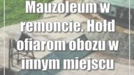 Mauzoleum w remoncie.  Hołd ofiarom obozu w innym miejscu