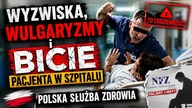 Wyzwiska, wulgaryzmy i BICIE pacjenta w szpitalu | Polska służba zdrowia