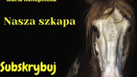 Nasza szkapa.  Audiobook - Maria Konopnicka.