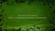 Biblia a doktryny Rzymsko - Katolickie cz. 2 Sakramenty pośrednicy zbawienia