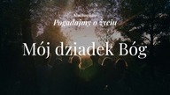 Słuchowisko. Pogadajmy o życiu - #87 Mój dziadek Bóg
