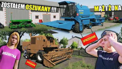 WIKTORIA MNIE OSZUKAŁA SPRZEDAŁA KOMBAJN KTÓRY MIAŁ BYĆ MÓJ ZOSTAŁEM Z NICZYM ... MĄŻ I ŻONA108