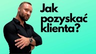 Jak pozyskać klienta (marketing, biznes, nieruchomości-DZIAŁA wszędzie)