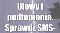 Ulewy i podtopienia.  Sprawdź SMS-a od RCB
