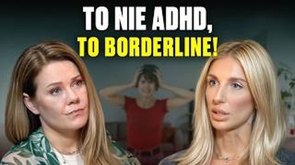 Borderline czy ADHD? Prawda, której nie chcesz usłyszeć!
