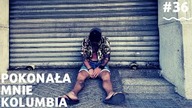 Pokonała mnie KOLUMBIA...  #36