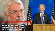 Waszczykowski: Biden nie będzie rządził tym krajem