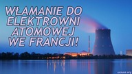 Francja! Włamanie Na Teren Elektrowni Atomowej!
