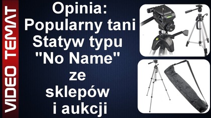 Popularny tani i duży statyw do aparatu i kamery - Opinia