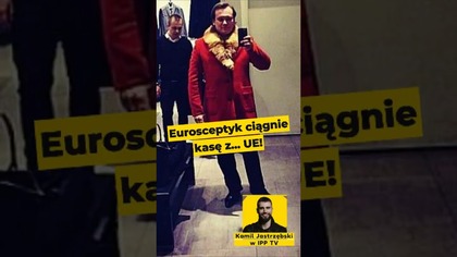 Eurosceptyk ciągnie kasę z...  UE! #polityka #UniaEuropejska #Tarczyński