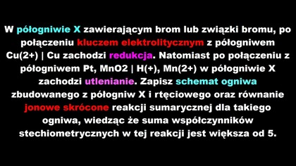 OGNIWA | ELEKTROCHEMIA | W półogniwie X zawierającym brom lub związki bromu, po połączeniu kluczem..