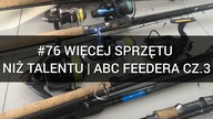 #76 Więcej sprzętu niż talentu | ABC Feedera cz. 3