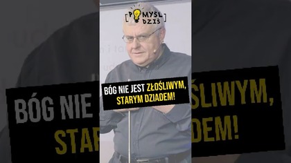  Bóg nie jest złośliwym, starym dziadem! #PomyślDziś odc.  2216