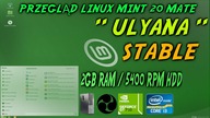 Test Linux Mint 20 Mate ULYANA STABLE na słabym komputerze z 2GB RAM Intel I3 HDD