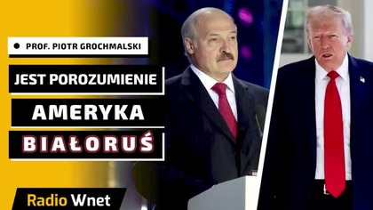 Trump porozumiał się z Łukaszenką! Grochmalski; Dla Putina Białoruś to być albo nie być dla Rosji mp4 686x432