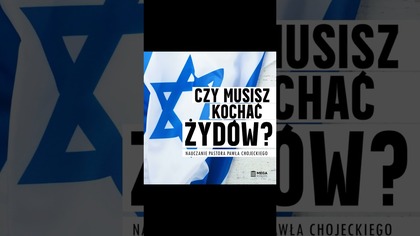 Czy musisz kochać Żydów? - to w Polsce bardzo trudne pytanie.  Mamy skomplikowaną historię wzajemny