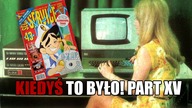 Kiedyś to było! part XV