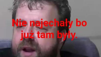 panie Krzysztofie Woźniak oni już tam byli.