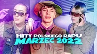 HITY POLSKIEGO RAPU 2022 - MARZEC