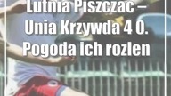 Lutnia Piszczac  Unia Krzywda 4:0.  Pogoda ich rozleniwiła i reszta wyników bialskiej okręgówki