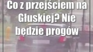 Co z przejściem na Głuskiej? Nie będzie progów.  Będą lampy
