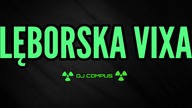 Lęborska VIXA #1 | VIXA PIXA 2021 - OSTRA POMPA PIERDOLNIĘCIE! - JADĄ ŚWIRY ! - DJ COMPUS