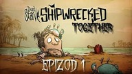 Dont Starve Together: Shipwrecked z Madzią i Kubą ep.  1
